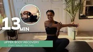 13 Minute Upper Body Recovery Stretch | Deep Stretch for Arms, Shoulders & Back