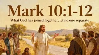 Study of the Gospel of Mark (Mark 10:1-12)
