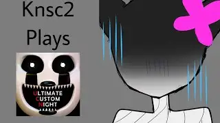 Knsc2 plays Ultimate Custom Night #2