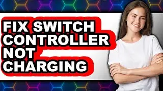 How to Fix Switch Controller Not Charging - Easy Guide