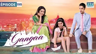 Gangaa | Épisode 199 | Feuilleton Indien en Francais | GO1X