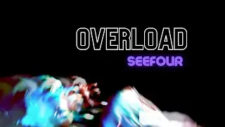Seefour - Overload (Official Video)