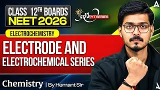 Electrode & Electrochemical Series (Electrochemistry) | Class 12 + NEET 2026 Chemistry Preparation!