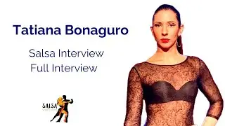 Tatiana Bonaguro| Salsa Interview Full Interview | Salsa World Wide | Jai Sheffield