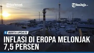 INFLASI DI EROPA MELONJAK TAJAM DIPICU SANKSI ENERGI RUSIA