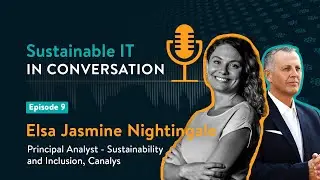 Sustainable IT: In Conversation - Episode 9 - Elsa Nightingale, Principal Analyst, Canalys
