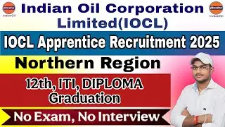 🔥IOCL Northern Region Recruitment 2025 | Last Date Soon! Hurry Up!
