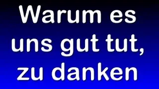 „Warum es uns gut tut, zu danken“ - Predigt über Psalm 9,2+2+5