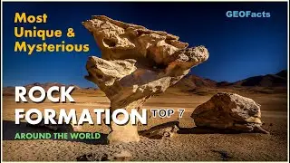 Top 7 Most Unique and Mysterious Rock Formation Around the World