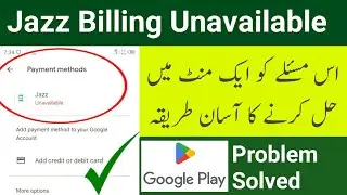 How to Fix Jazz Billing Not Showing In Play Store | Jazz Billing Unavailable Problem Error Solution