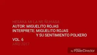 HESAKA'MI LA NE'&Ntilde;UHASA MIGUELITO ROJAS Y SU SENTIMIENTO POLKERO