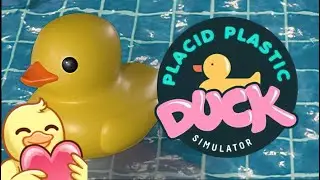 Placid Plastic Duck Simulator 🦆 What the duck is this game!?
