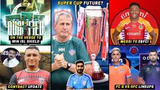 Super Cup Future?|Ajaraie Contract Update|NEUFC team in IWL2|Messi to EBFC|MBSG almost win Shield