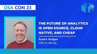The Future of Analytics is Open Source and Cloud Native