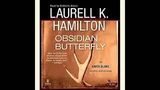 Obsidian Butterfly: An Anita Blake, Vampire Hunter Novel by Laurell K. Hamilton | Full Audiobook