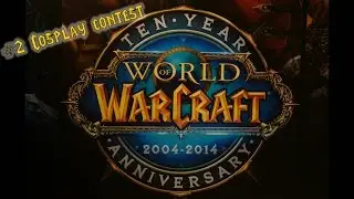 #2 Cosplay Contest  -  #10yearsofWoW  [Berlin]