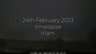 24th February 2023 timelapse, Irlam