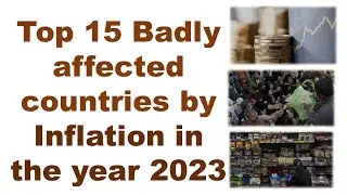 Top 15 Badly Affected Countries by the Inflation in the Year 2023 | TV Intellect