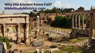 Reasons Why Rome Fell Continued | Matthew 24 and 6th Seal Series