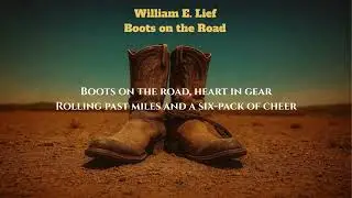 William E. Lief - Boots on the Road (lyrics)