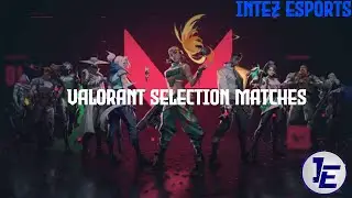 Valorant Selection Matches | #INTEZESPORTS | Hosted by Spero Gaming and All Purpose Entertainment |