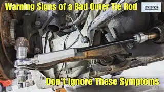 Warning Signs of a Bad Outer Tie Rod: Don't Ignore These Symptoms &ndash; Watch Now!