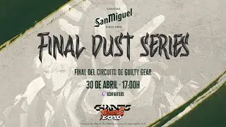FINAL DUST SERIES | GGST Offline Tournament