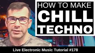 How To Make Chill Techno + Logic Pro X Template | Live Electronic Music Tutorial #178