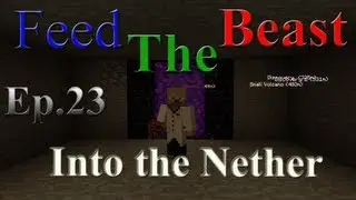 Feed The Beast Ep.23 Into the Nether