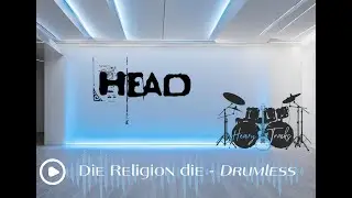 Head - Die Religion Die // drumless