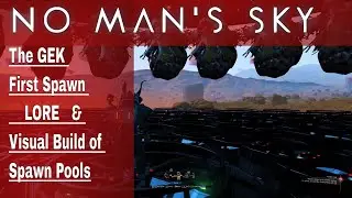 No Mans Sky 2022 - The GEK First Spawn History Lesson With Visual Build of Spawn Pools