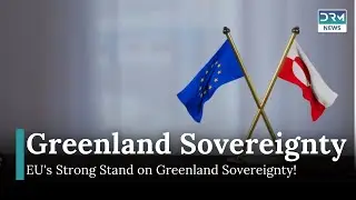 EU Responds to Trump's Greenland Comments: Sovereignty Must Be Respected | DRM News | AC1I