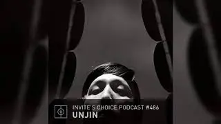 Invite's Choice Podcast 486 - Unjin