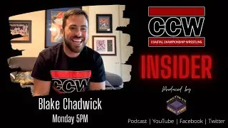 Blake Chadwick and the Announcers Point of View - Episode 15 of CCW Insider