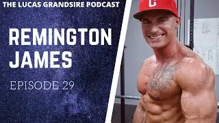 The Lucas Grandsire Podcast Episode 29 - Remington James