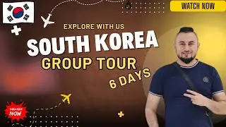 South Korea Group Tour | Travel to South Korea in Group | South Korea Visit in Group | Group Tour