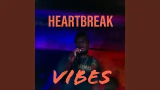 Heartbreak Vibes