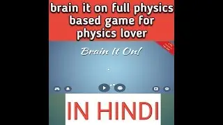Brain it on full physics game [ IN HINDI]
