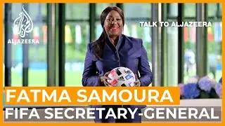 Fatma Samoura: The road to Qatar 2022 | Talk to Al Jazeera