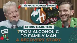 #70 CHRIS CARLTON: ALCOHOLIC TO FAMILY MAN