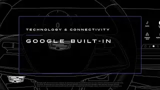 Google Built-In: Improve Your Driving Experience | Cadillac