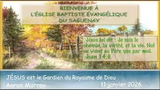 JÉSUS est le Gardien du Royaume de Dieu, Aaron Murray, 11 janvier 2026
