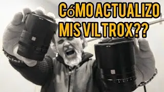 CÓMO ACTUALIZAR TUS LENTES VILTROX **(es la primera vez que lo hacemos, pero lo clavamos)**
