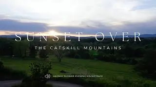 Sunset Over the Catskill Mountains + Acoustic/Chill Music