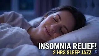 Can&rsquo;t Sleep? 2 Hour Relaxing Jazz Lounge Mix to Help You Fall Asleep Fast & Stay Asleep