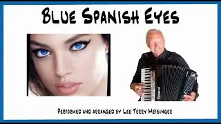 Blue Spanish Eyes  Accordionist Lee Terry Meisinger Korg FISA Suprema Roland FR-8X