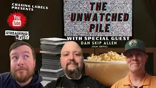 The Unwatched Pile #12 | with Special Guest Dan Skip Allen