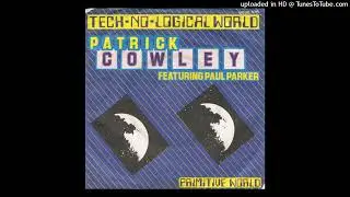 Patrick Cowley Feat. Paul Parker - Tech-No-Logical World (Extended Re-Mix 1982)