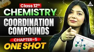 Coordination Compounds in One Shot | Class 12 Chemistry Chapter 5 | Board Exam 2026