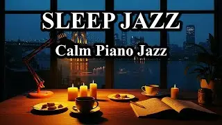 Smooth Gentle Night Jazz Piano - Calm Background for Relax, Chill, Unwind